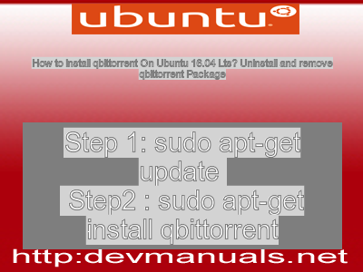 How to install qbittorrent On Ubuntu 16.04 Lts? Uninstall and remove qbittorrent Package