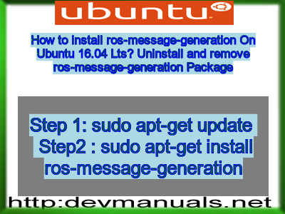 How to install ros-message-generation On Ubuntu 16.04 Lts? Uninstall and remove ros-message-generation Package