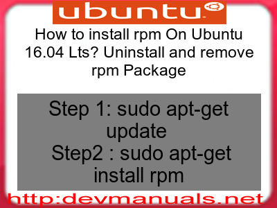 How to install rpm On Ubuntu 16.04 Lts? Uninstall and remove rpm Package