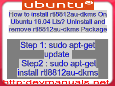 How to install rtl8812au-dkms On Ubuntu 16.04 Lts? Uninstall and remove rtl8812au-dkms Package