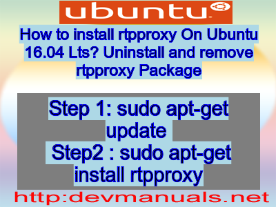 How to install rtpproxy On Ubuntu 16.04 Lts? Uninstall and remove rtpproxy Package