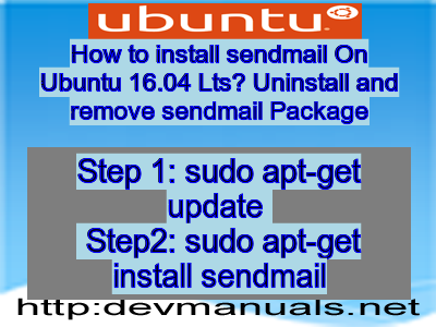 How to install sendmail On Ubuntu 16.04 Lts? Uninstall and remove sendmail Package