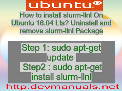 How to install slurm-llnl On Ubuntu 16.04 Lts? Uninstall and remove slurm-llnl Package