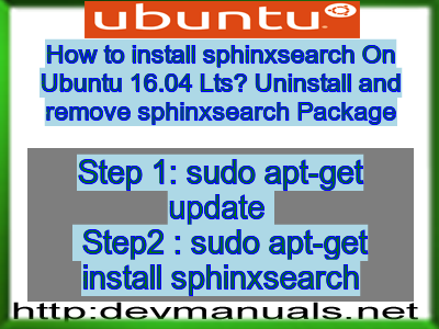 How to install sphinxsearch On Ubuntu 16.04 Lts? Uninstall and remove sphinxsearch Package