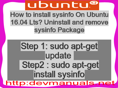 How to install sysinfo On Ubuntu 16.04 Lts? Uninstall and remove sysinfo Package