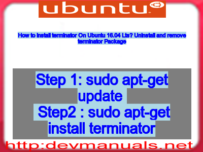 How to install terminator On Ubuntu 16.04 Lts? Uninstall and remove terminator Package