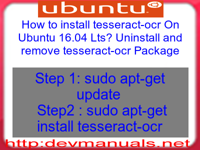 How to install tesseract-ocr On Ubuntu 16.04 Lts? Uninstall and remove tesseract-ocr Package