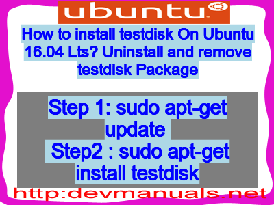 How to install testdisk On Ubuntu 16.04 Lts? Uninstall and remove testdisk Package