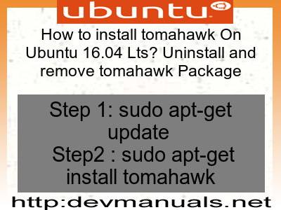 How to install tomahawk On Ubuntu 16.04 Lts? Uninstall and remove tomahawk Package