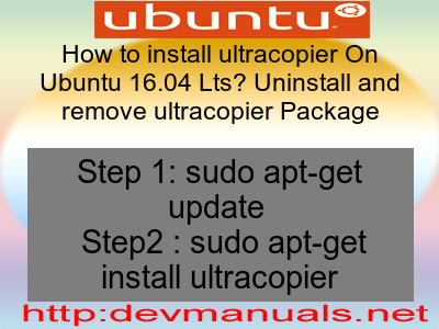 How to install ultracopier On Ubuntu 16.04 Lts? Uninstall and remove ultracopier Package