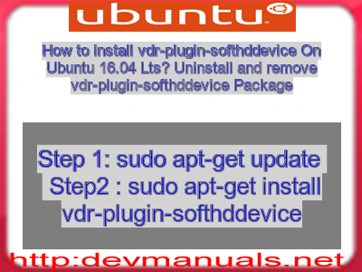 How to install vdr-plugin-softhddevice On Ubuntu 16.04 Lts? Uninstall and remove vdr-plugin-softhddevice Package