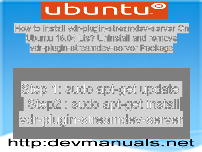 How to install vdr-plugin-streamdev-server On Ubuntu 16.04 Lts? Uninstall and remove vdr-plugin-streamdev-server Package