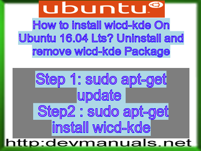 How to install wicd-kde On Ubuntu 16.04 Lts? Uninstall and remove wicd-kde Package