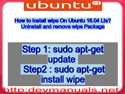 How to install wipe On Ubuntu 16.04 Lts? Uninstall and remove wipe Package