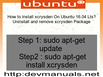 How to install xcrysden On Ubuntu 16.04 Lts? Uninstall and remove xcrysden Package