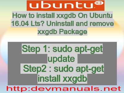 How to install xxgdb On Ubuntu 16.04 Lts? Uninstall and remove xxgdb Package