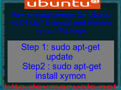 How to install xymon On Ubuntu 16.04 Lts? Uninstall and remove xymon Package