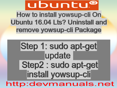 How to install yowsup-cli On Ubuntu 16.04 Lts? Uninstall and remove yowsup-cli Package