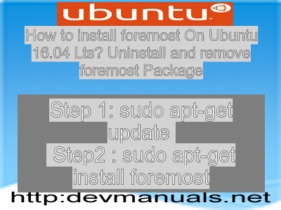 How to install foremost On Ubuntu 16.04 Lts? Uninstall and remove foremost Package