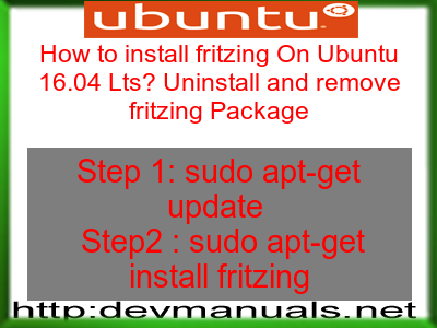 How to install fritzing On Ubuntu 16.04 Lts? Uninstall and remove fritzing Package