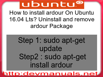 How to install ardour On Ubuntu 16.04 Lts? Uninstall and remove ardour Package