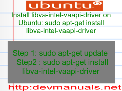 Install libva-intel-vaapi-driver on Ubuntu: sudo apt-get install libva-intel-vaapi-driver