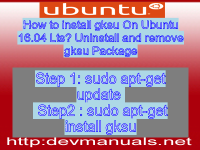 How to install gksu On Ubuntu 16.04 Lts? Uninstall and remove gksu Package