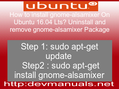 How to install gnome-alsamixer On Ubuntu 16.04 Lts? Uninstall and remove gnome-alsamixer Package